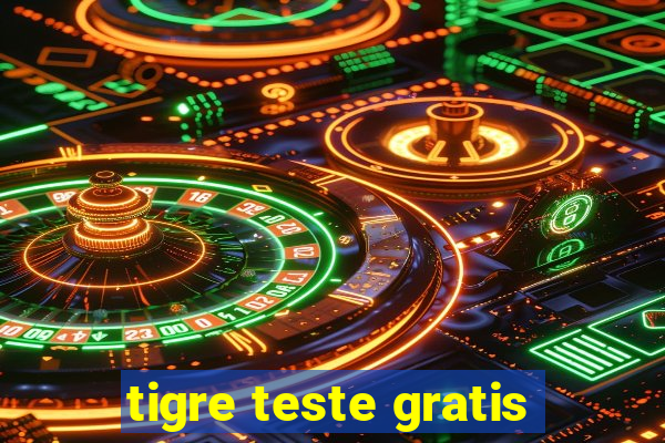 tigre teste gratis